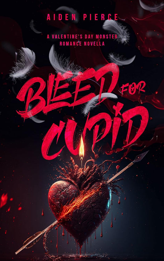 Bleed for Cupid: A Dark Monster Romance (Holiday Horrors)- Aiden Pierce