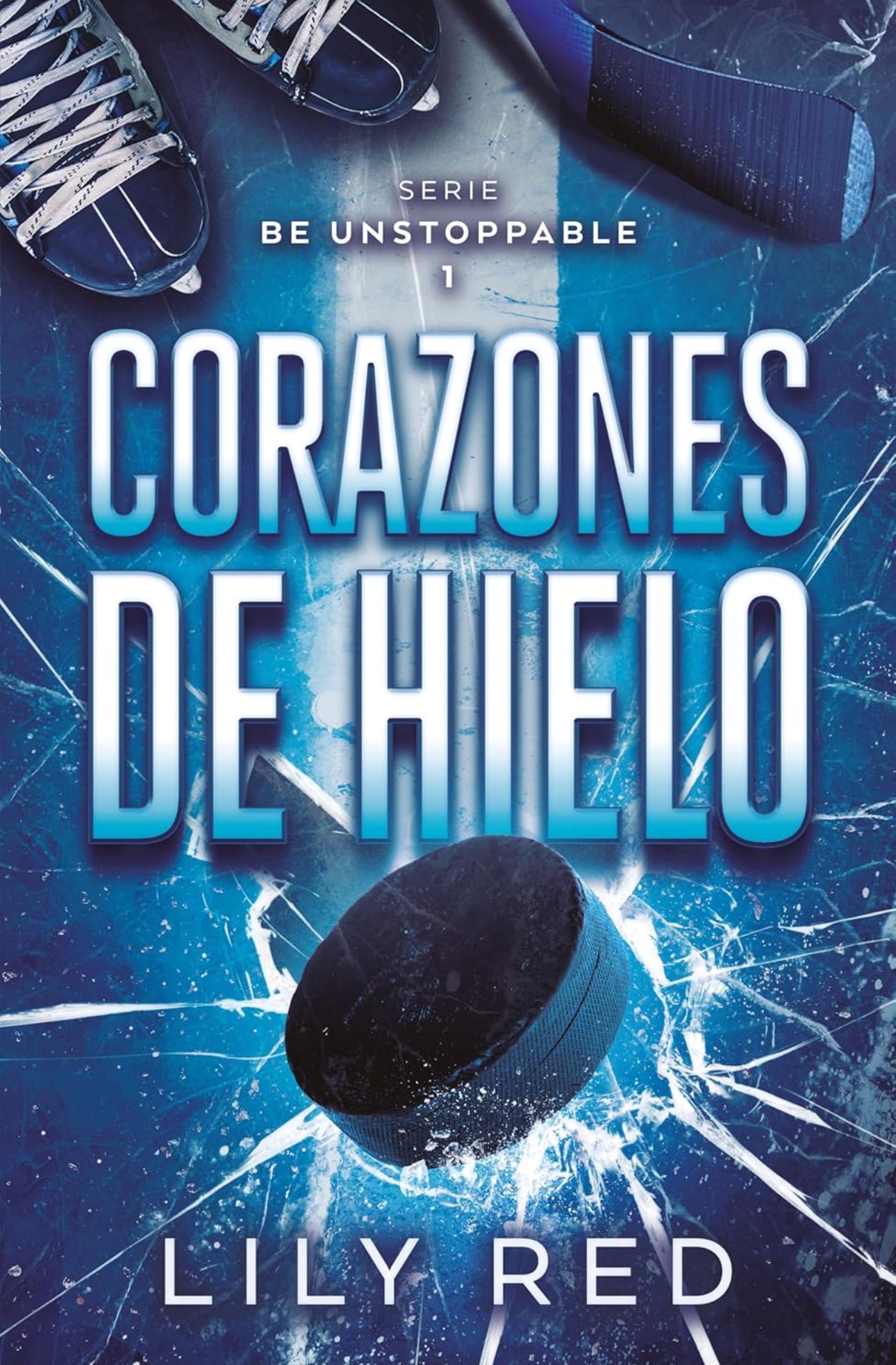 Corazones de hielo (serie, Be, Unstoppable 1)- Lily Red 