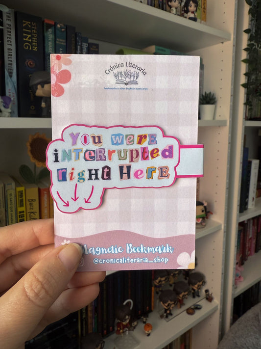 You were interrupted right here- Bookmark magnético