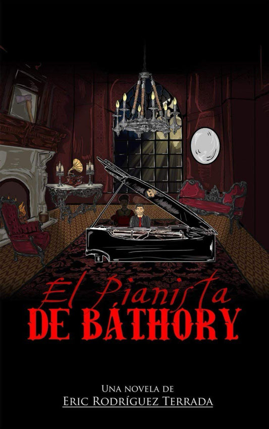 El Pianista de Báthory- Eric A Rodriguez TerradaEric A Rodriguez Terrada