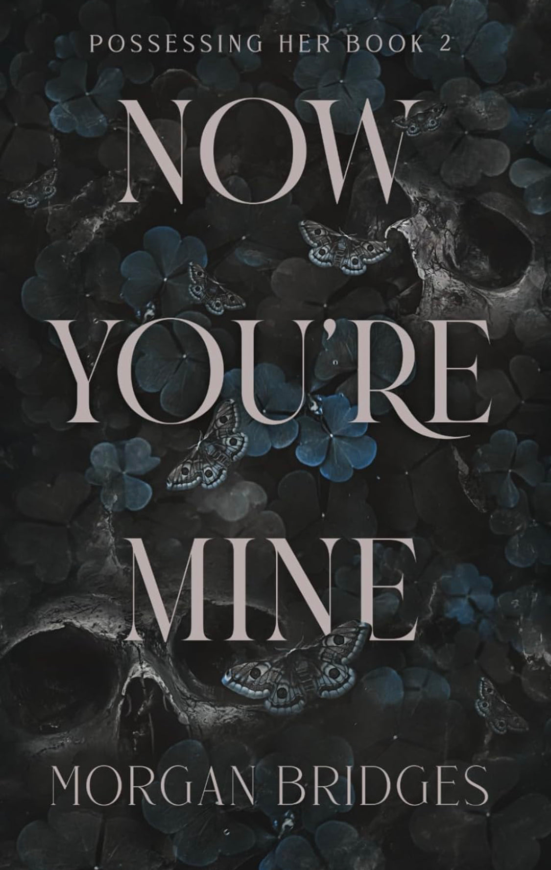 Now you’re mine- Morgan Bridges