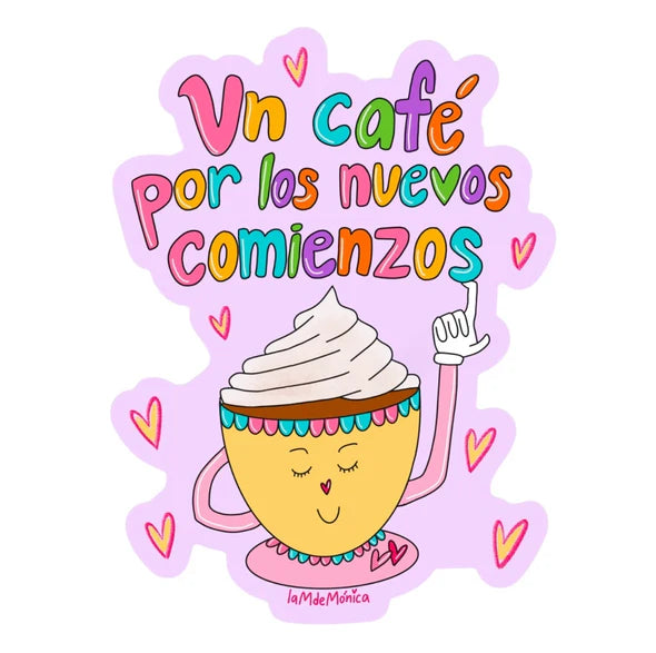 Un café por los nuevos comienzos- sticker m de Mónica