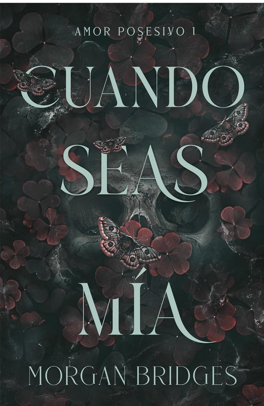 Cuando seas mía (DARK ROMANCE)-Morgan Bridges