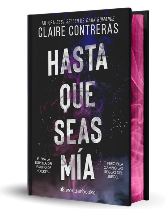 Hasta que seas mía(edición especial limitada en tapa dura con cantos pintados)- Claire Contreras