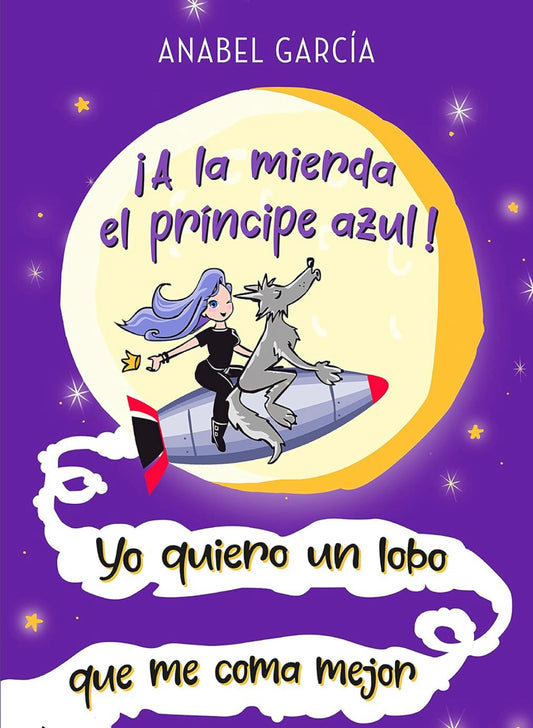 ¡A la mierda el príncipe azul! Yo quiero un lobo que me coma mejor- Anabel García