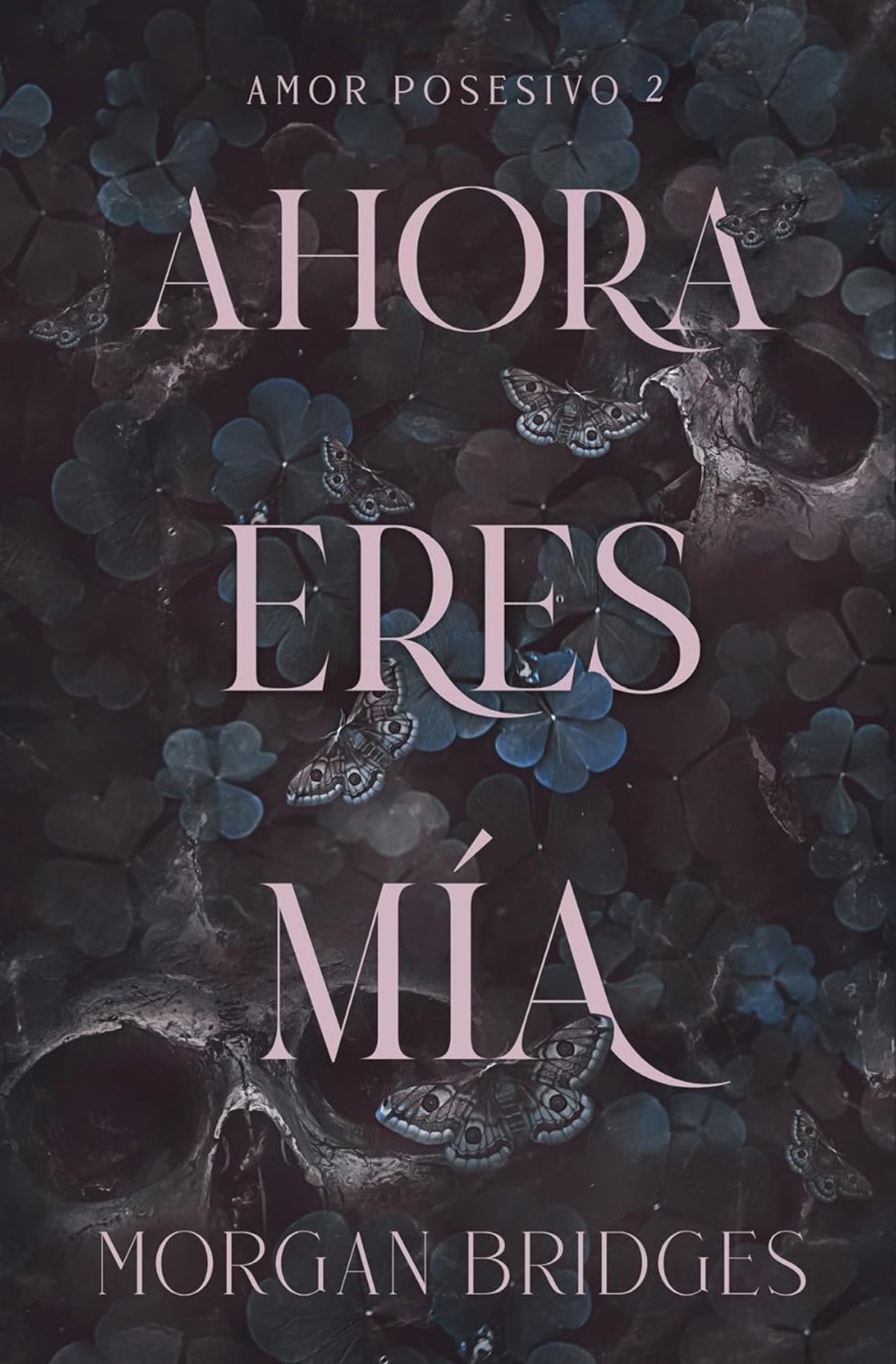 Ahora eres mía (amor posesivo 2)- Morgan Bridges