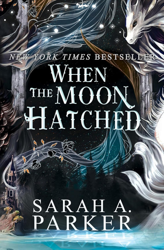 When the Moon Hatched: A fast-paced romantasy with undeniable chemistry in a stunning immersive world (The Moonfall Series, 1)- Sarah A. Parker