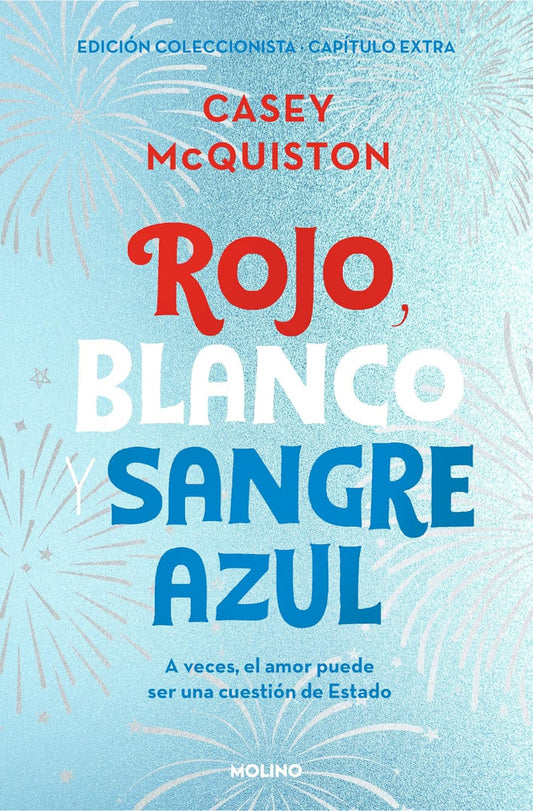 Rojo, blanco y sangre azul (edición especial con capítulo extra): EDICIÓN COLECCIONISTA · CAPÍTULO EXTRA- Casey McQuiston