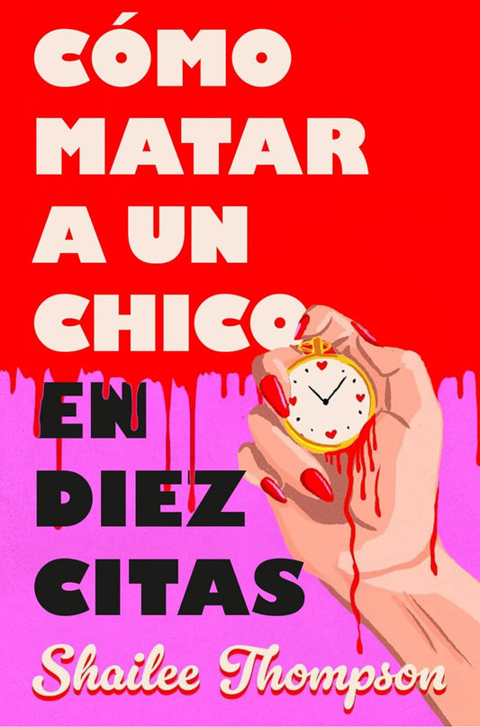 Cómo matar a un chico en 10 citas - Shailee Thompson (Libro para Book Club)