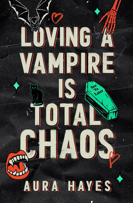 Loving A Vampire Is Total Chaos: A Paranormal Dark Rom-Com- Aura Hayes