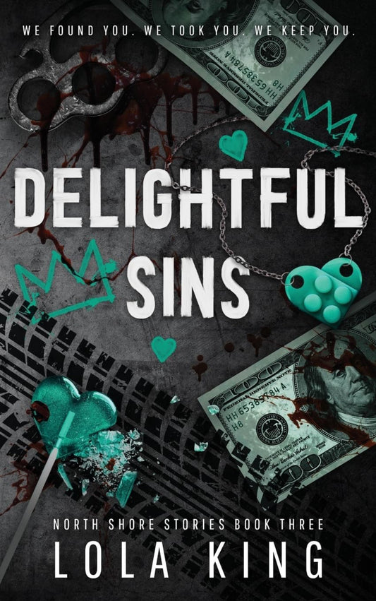 Delightful Sins: A Dark Enemies To Lovers Menage Romance (North Shore Stories) #3- Lola King