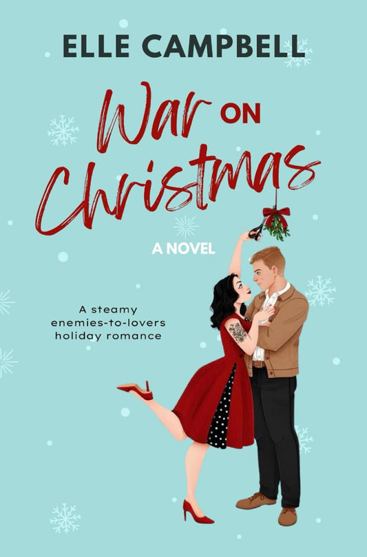 War on Christmas: An Enemies-to-Lovers Holiday Rom-Com- Elle Campbell