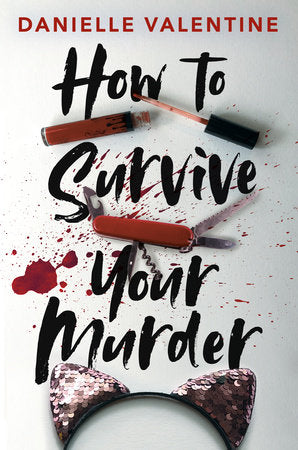 How to Survive Your Murder - Danielle Valentine.