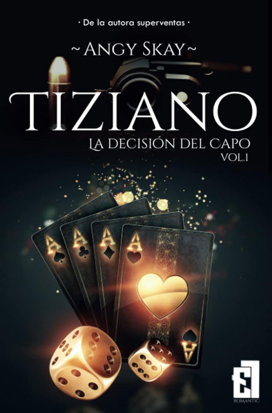 Tiziano: La decisión del Capo: Trilogía Tiziano 1- Angy Skay