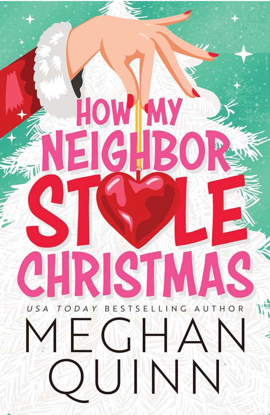 My neighbor stole christmas- Meghan Quinn