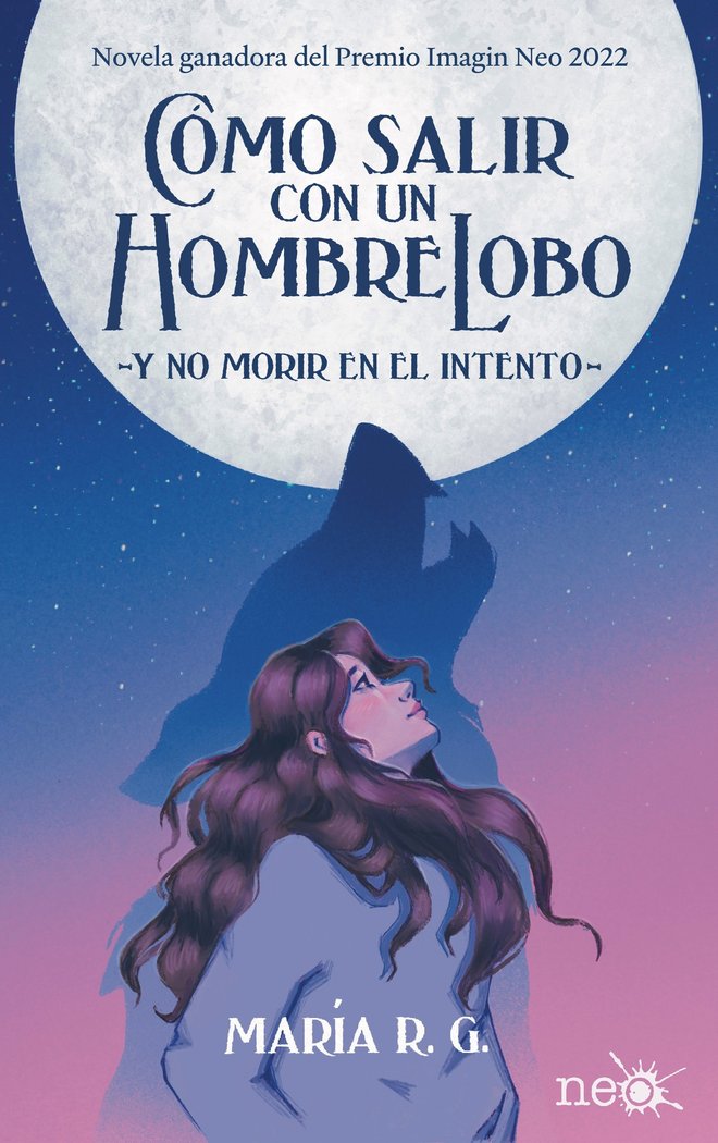 Cómo salir con un hombre lobo: -y no morir en el intento- María R.G.