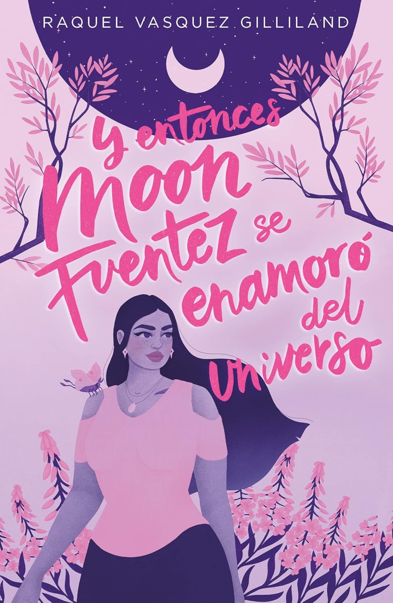 Y entonces Moon Fuentez se enamoró del universo- Raquel Vázquez Gilliland