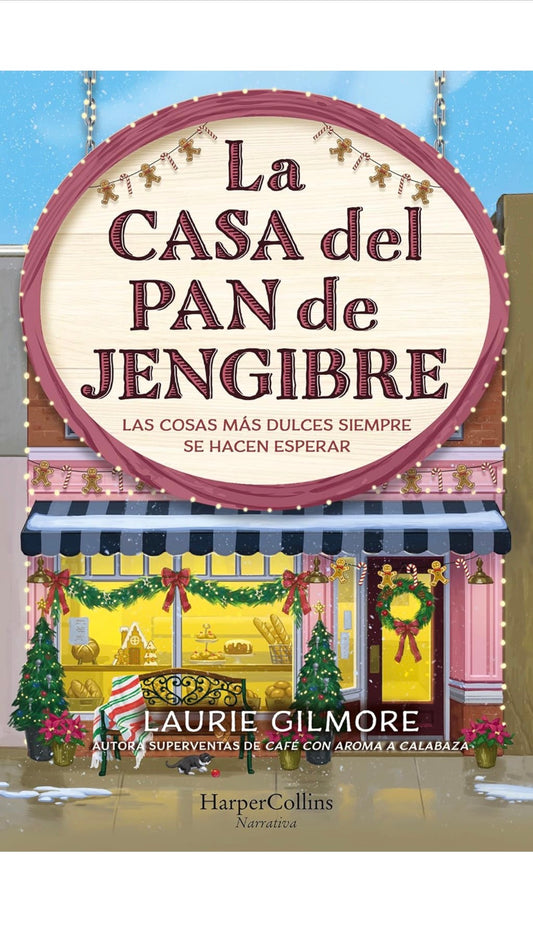 La Casa del Pan de Jengibre - Laurie Gilmore