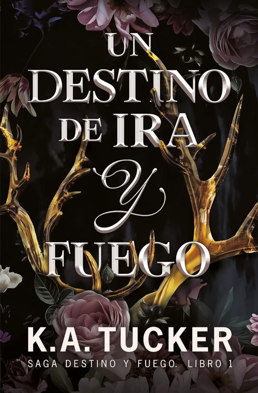 Un destino de ira y fuego (Fate & Flame, 1) - K.A. Tucker