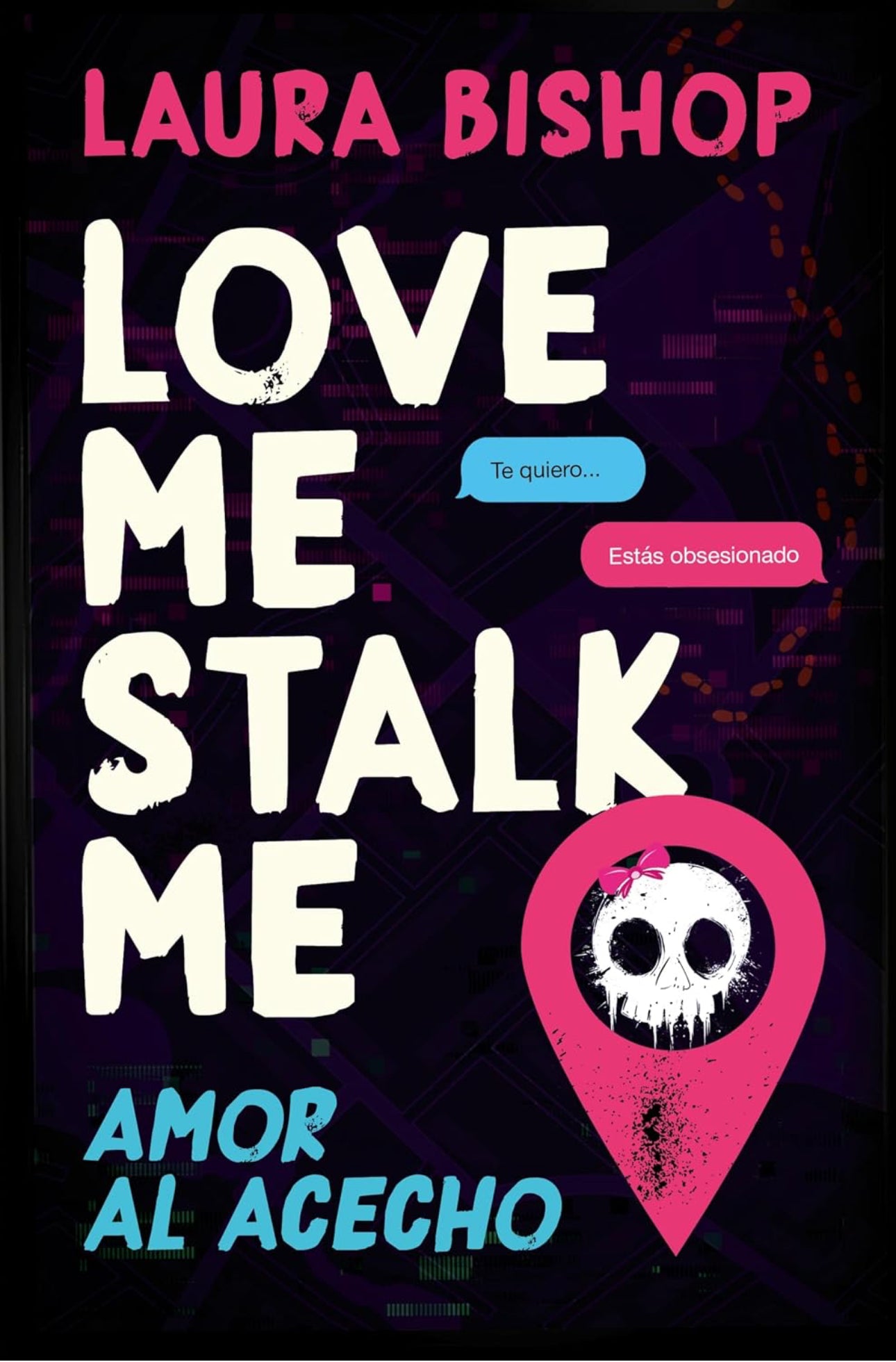 Love Me, Stalk Me. Amor al acecho- Laura Bishop