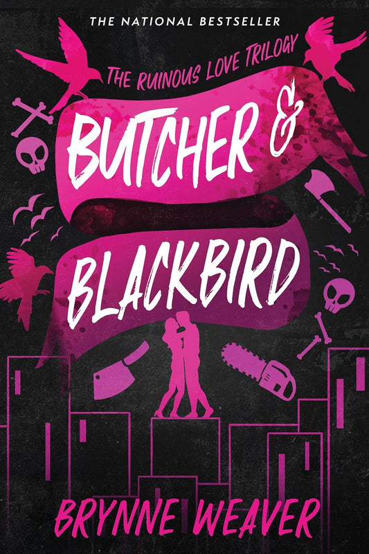 Butcher & Blackbird: (The Ruinous Love Trilogy #1) - Brynne Weaver