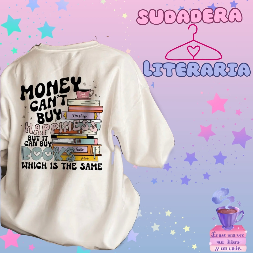 Money can’t buy happiness- Sudadera literaria