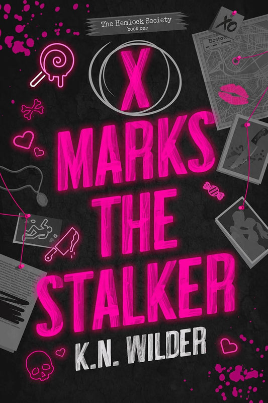 X Marks The Stalker: A Dark Romantic Comedy- K.N Wilder