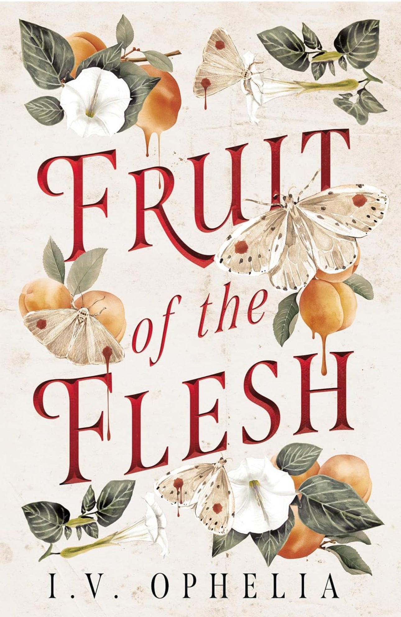 Fruit of the Flesh- I.V. Ophelia