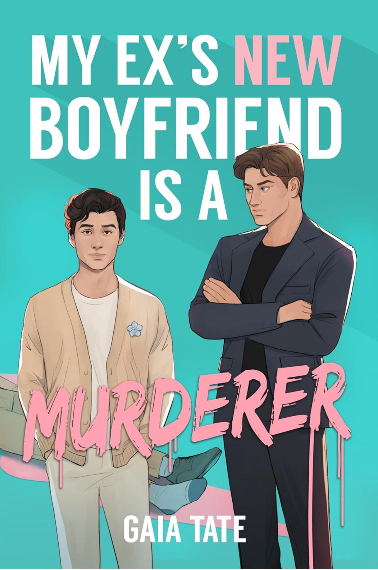 My Ex's New Boyfriend is a Murderer: MM Romantic Comedy Thriller (Miles and Kieran Book 1)