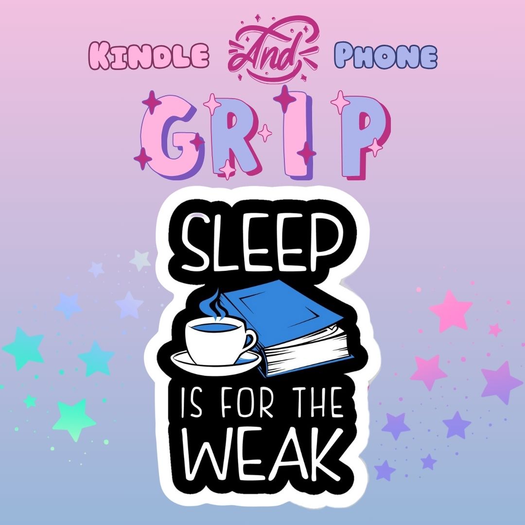 Sleep is for the weak- Grip