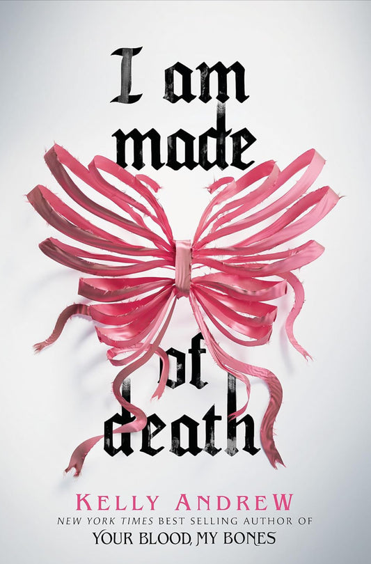I Am Made of Death- Kelly Andrew