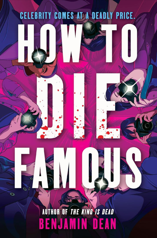 How to Die Famous- Benjamin Dean